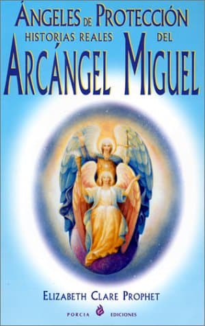 Portada de Angeles De Proteccion-Historias Reales Del Arcangel Miguel: Historias Reales Del Arcangel Miguel/True Stories of Archangel Michael