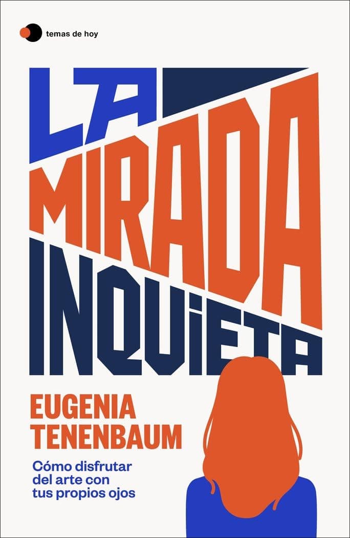 Portada de La mirada inquieta: Cómo disfrutar del arte con tus propios ojos (temas de hoy)
