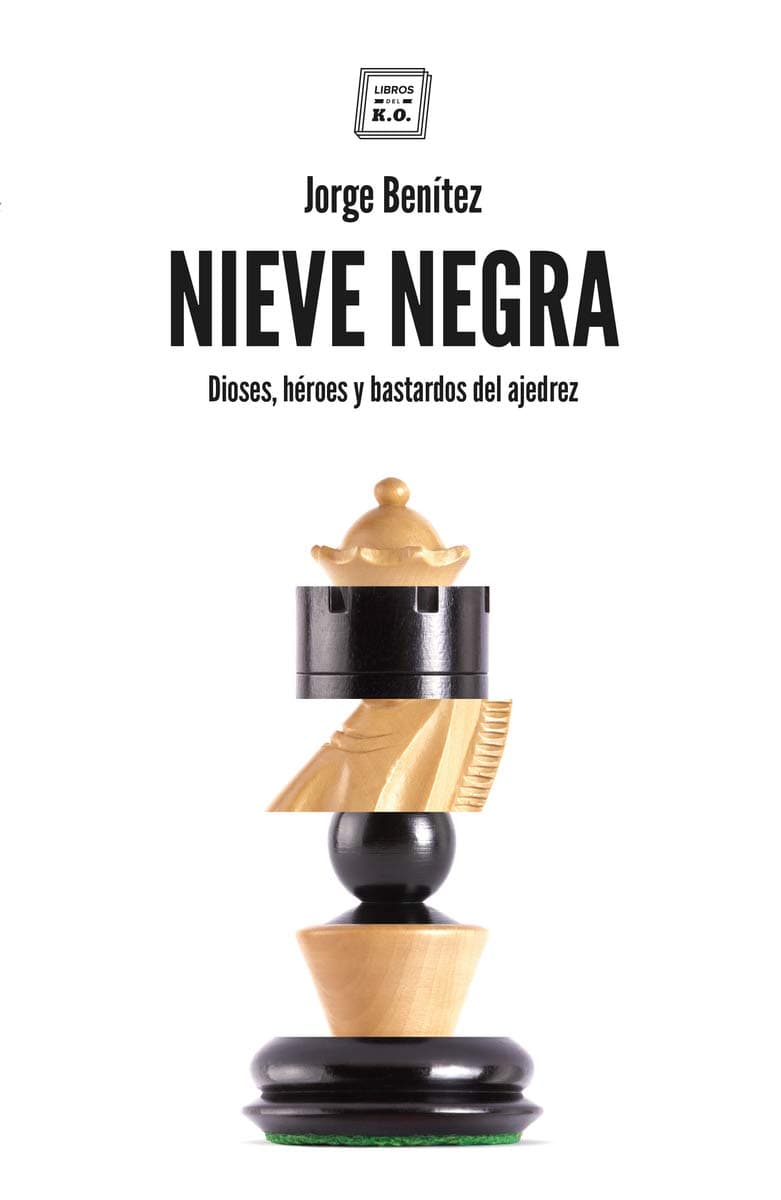 Portada de Nieve negra: Dioses, héroes y bastardos del ajedrez (NO FICCION)