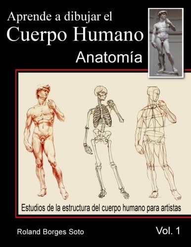 Portada de Aprende a Dibujar El Cuerpo Humano / Volumen #1 - La Anatomia Humana: Estudio de las Estructuras Anatomicas del Cuerpo Humano para Artistas