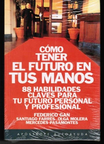 Portada de Cómo tener el futuro en tus manos. 88 claves habilidades para tu futuro personal y profesional