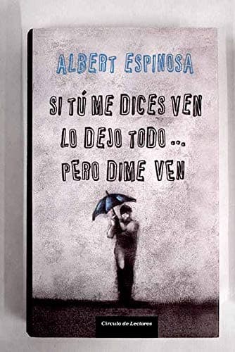 Portada de Todo Lo Que Podríamos Haber Sido Tú Y Yo Si No Fuéramos Tú Y Yo. Si Tú Me Dices Ven Lo Dejo Todo Pero Dime Ven