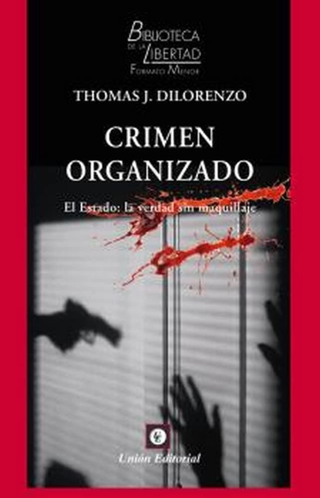 Portada de CRIMEN ORGANIZADO.: El Estado: la verdad sin maquillaje: 46 (BIBLIOTECA DE LA LIBERTAD FORMATO MENOR)