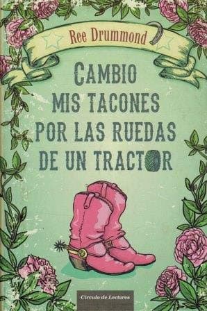 Portada de Cambio mis tacones por las ruedas de un tractor