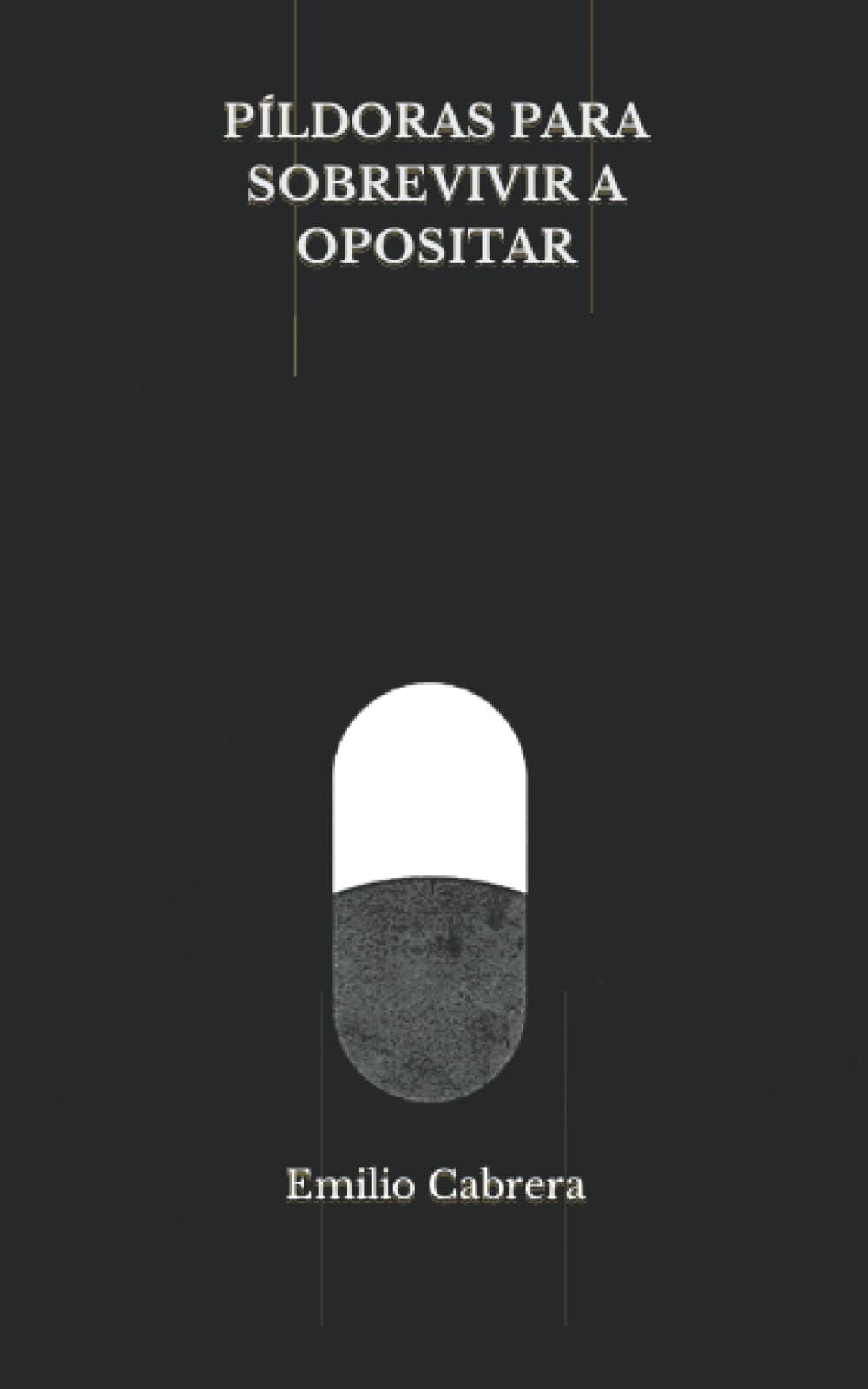 Portada de Píldoras para sobrevivir a opositar: @blog_opositor_x (Libros de Emilio Cabrera)