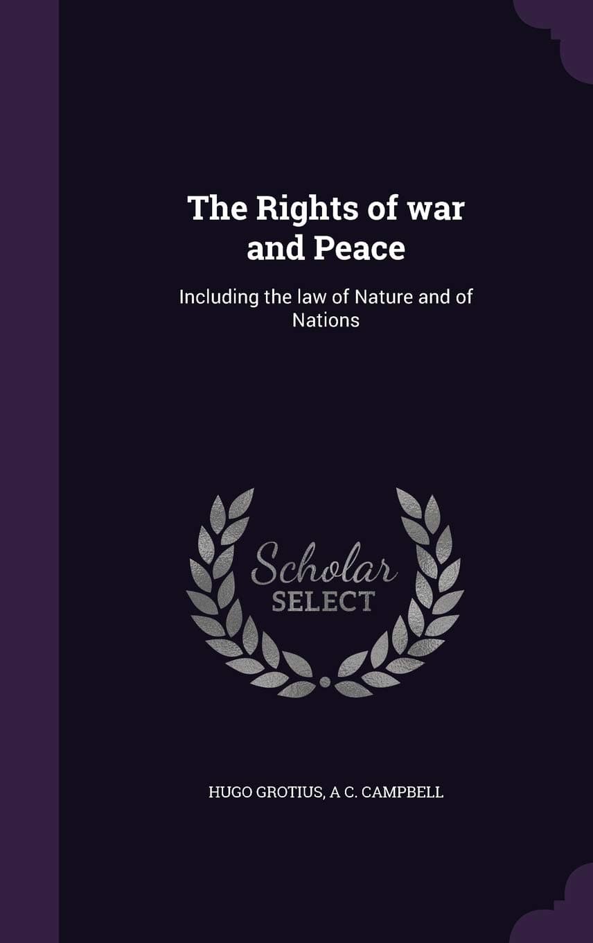 Portada de The Rights of war and Peace: Including the law of Nature and of Nations