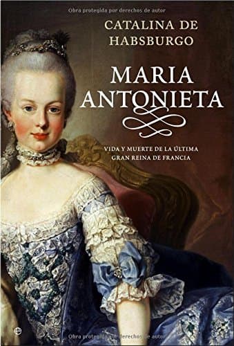 Portada de María Antonieta : una mujer de su linaje relata la gloria y la tragedia de la Reina de Francia
