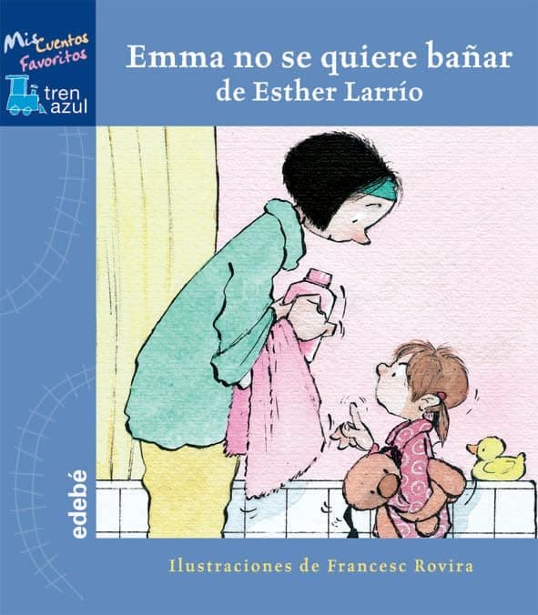 Portada de EMMA NO SE QUIERE BAÑAR (Tren azul: Mis cuentos favoritos)