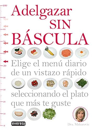 Portada de Adelgazar sin báscula: Elige el menú diario de un vistazo rápido seleccionando el plato que más te guste (Manuales prácticos)