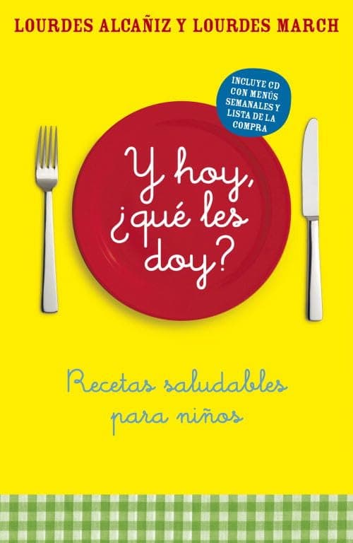 Portada de ¿Y hoy qué les doy?: Recetas saludables para niños (AUTOAYUDA SUPERACION NUEVO FOR)