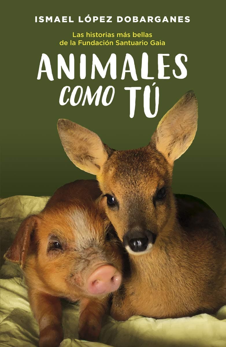 Portada de Animales como tú: Las historias más bellas de la Fundación Santuario Gaia (Duomo Ediciones) (NEFELIBATA)