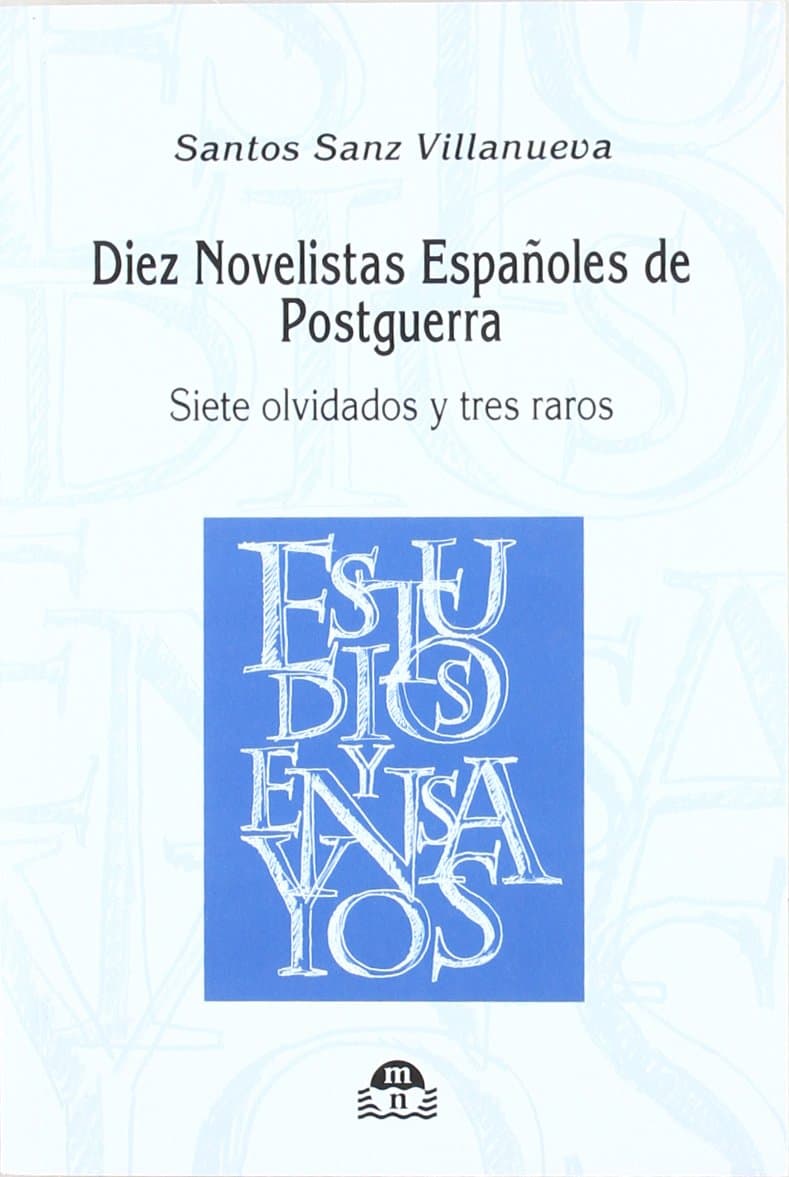 Portada de DIEZ NOVELISTAS ESPA?OLES DE POSTGUERRA: Siete Olvidados y Tres Raros (ESTUDIOS Y ENSAYOS)