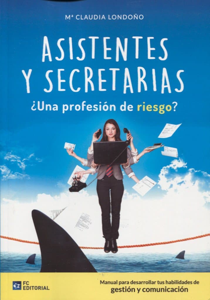 Portada de Asistentes y secretarias. ¿Una profesión de riesgo?: Manual para desarrollar tus habilidades de gestión y comunicación (SIN COLECCION)