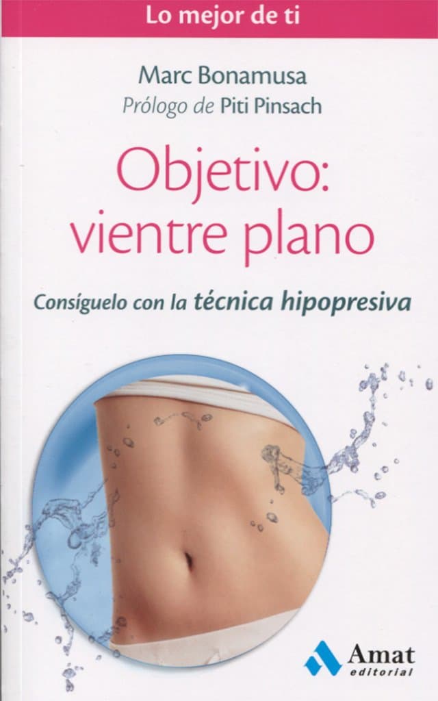 Portada de Objetivo: vientre plano: Consíguelo con la técnica hipopresiva: 08 (Lo mejor de ti)