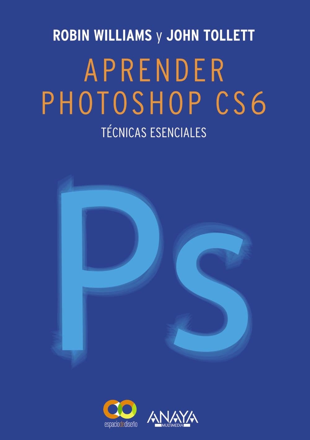Portada de Aprender Photoshop CS6. Técnicas esenciales (DISEÑO Y CREATIVIDAD)