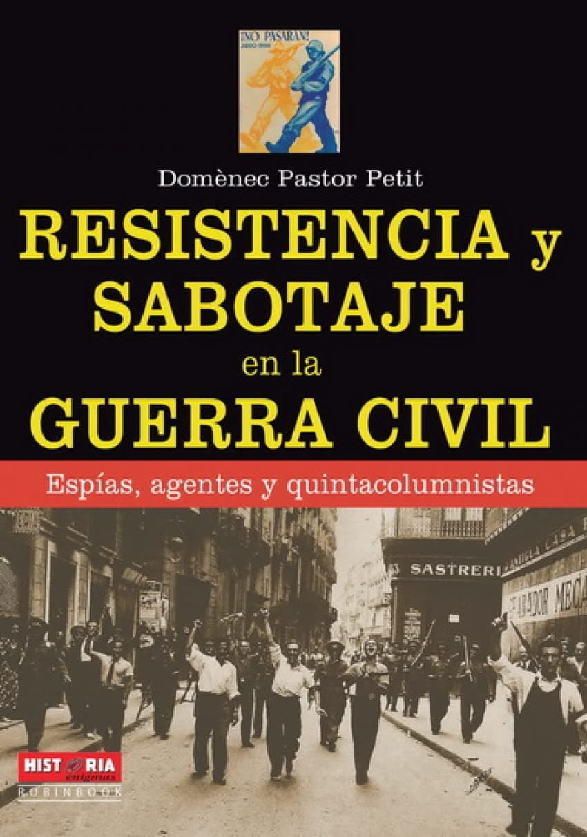 Portada de Resistencia Y Sabotaje En La Guerra Civil. Espías, Agentes Y Quintacolumnistas (HISTORIA BELICA)