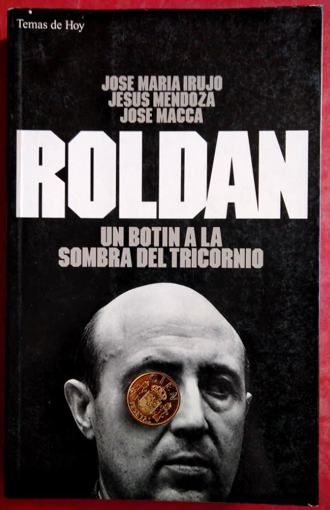 Portada de ROLDÁN; UN BOTÍN A LA SOMBRA DEL TRICORNIO (Madrid, 1994) El mayor escándalo de corrupción desde que el PSOE alcanzara el poder