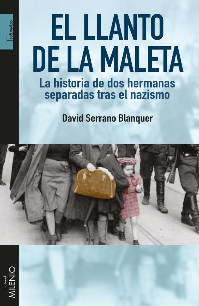 Portada de El llanto de la maleta: La historia de dos hermanas separadas tras el nazismo (Testimonios)