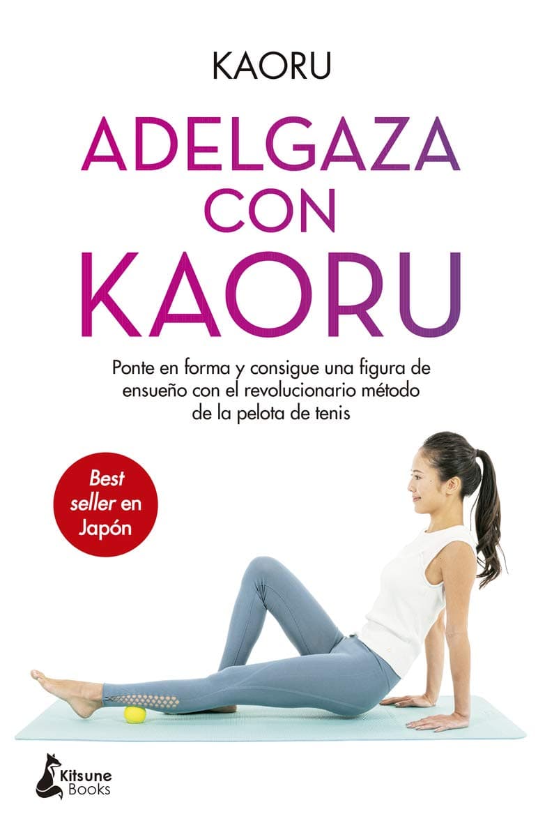 Portada de Adelgaza con Kaoru: Ponte en forma y consigue una figura de ensueño con el revolucionario método de la pelota de tenis (BIENESTAR)