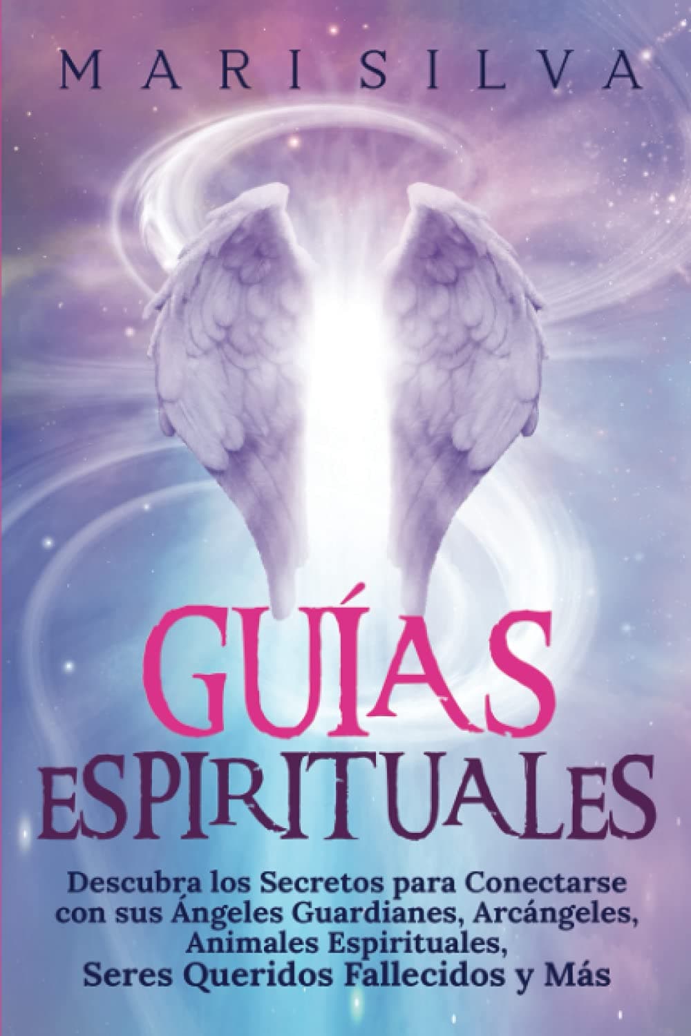 Portada de Guías Espirituales: Descubra los Secretos para Conectarse con sus Ángeles Guardianes, Arcángeles, Animales Espirituales, Seres Queridos Fallecidos y Más (Conectar con los Guías Espirituales)