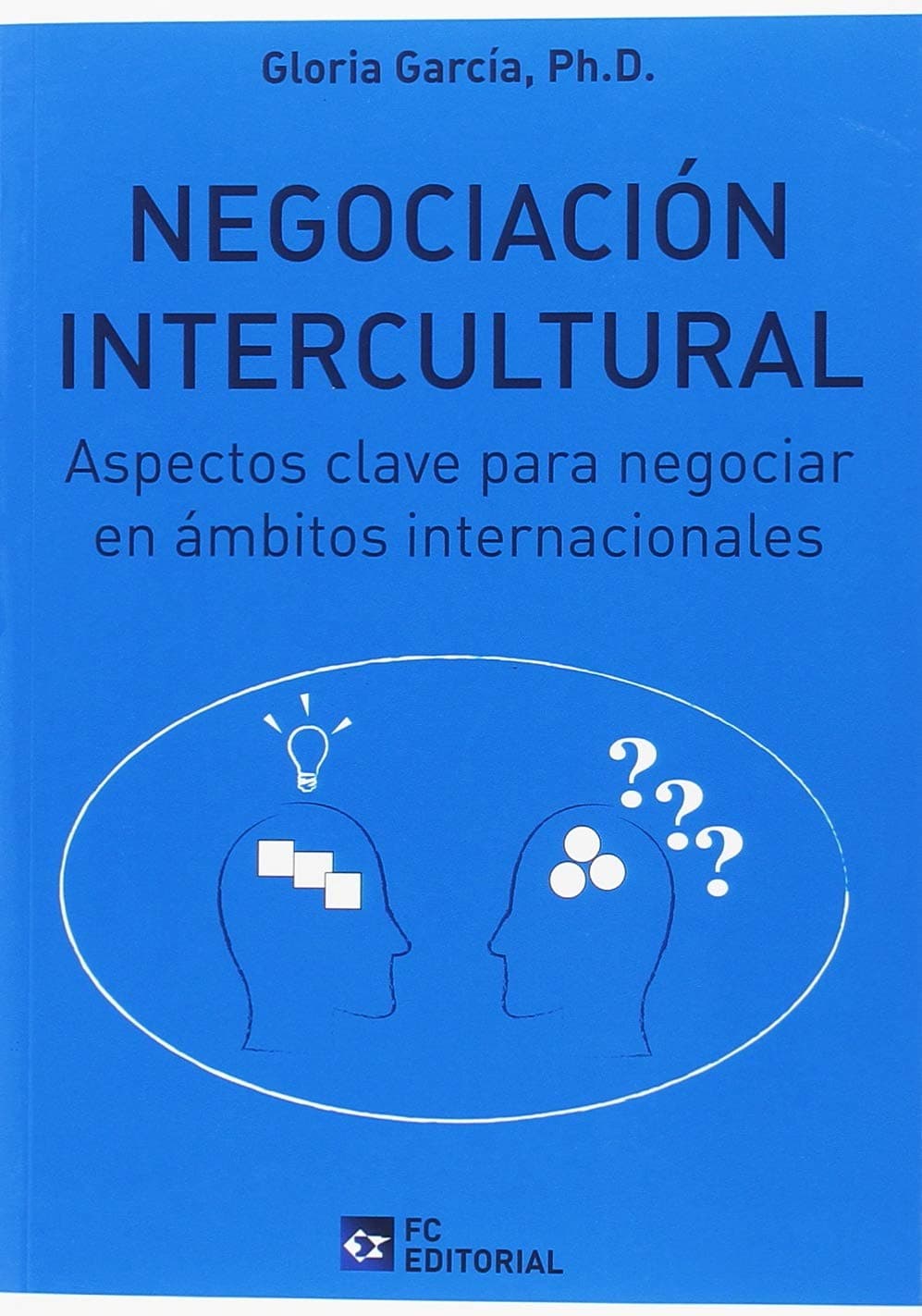 Portada de Negociación Intercultural. Aspectos clave para negociar en: Aspectos clave para negociar en ámbitos internacionales (ECONOMIA Y EMPRESA)