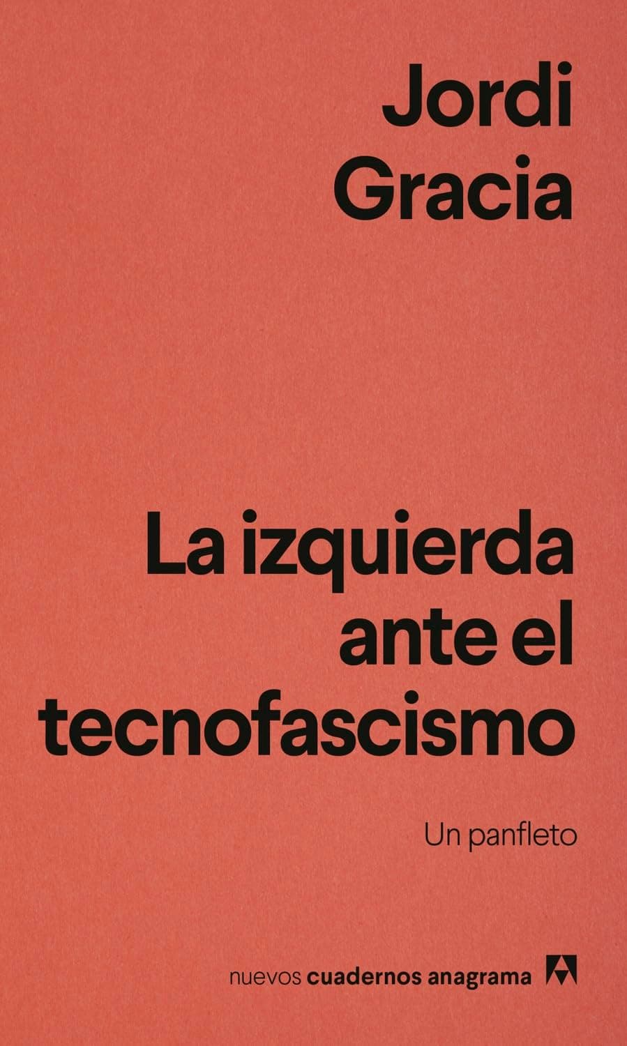 Portada de La izquierda ante el tecnofascismo: Un panfleto (Nuevos cuadernos Anagrama)