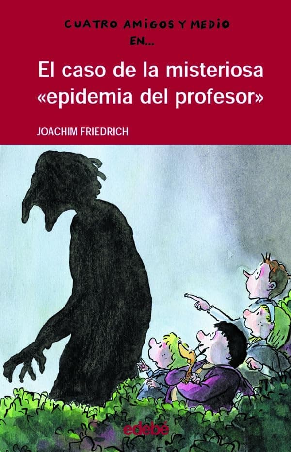 Portada de 4 AMIGOS Y 1/2: El caso de la misteriosa “epidemia del profesor”: 5 (CUATRO AMIGOS Y MEDIO)