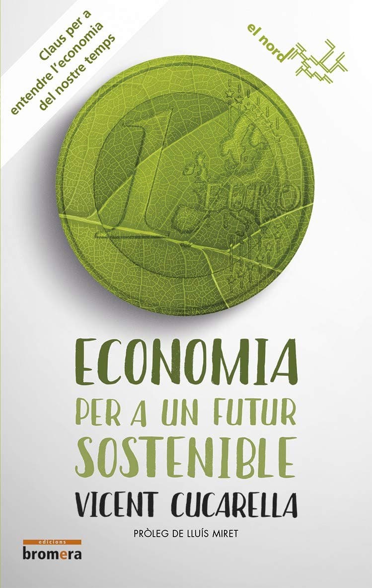 Portada de Economia Per A Un Futur Sostenible: Claus per a entendre l'economia del nostre temps: 12 (El Nord)