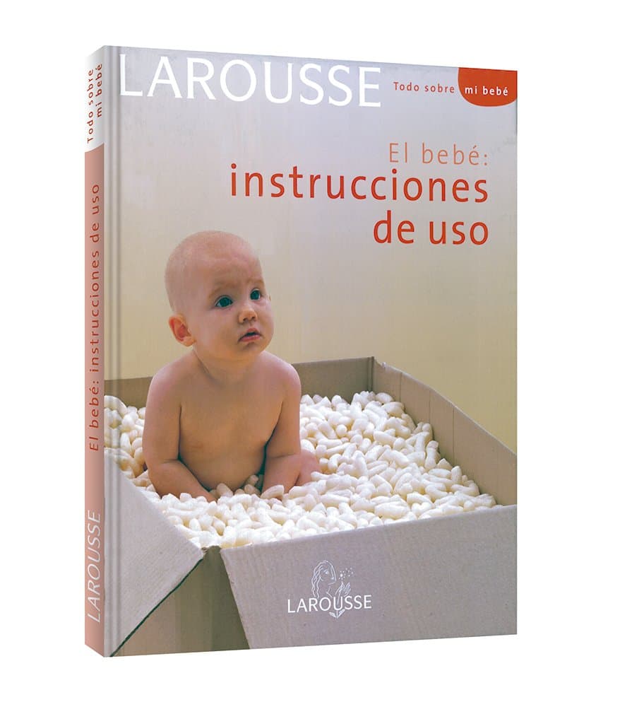 Portada de El Bebé: Instrucciones de Uso (Larousse - Libros Ilustrados/ Prácticos - Vida Saludable)