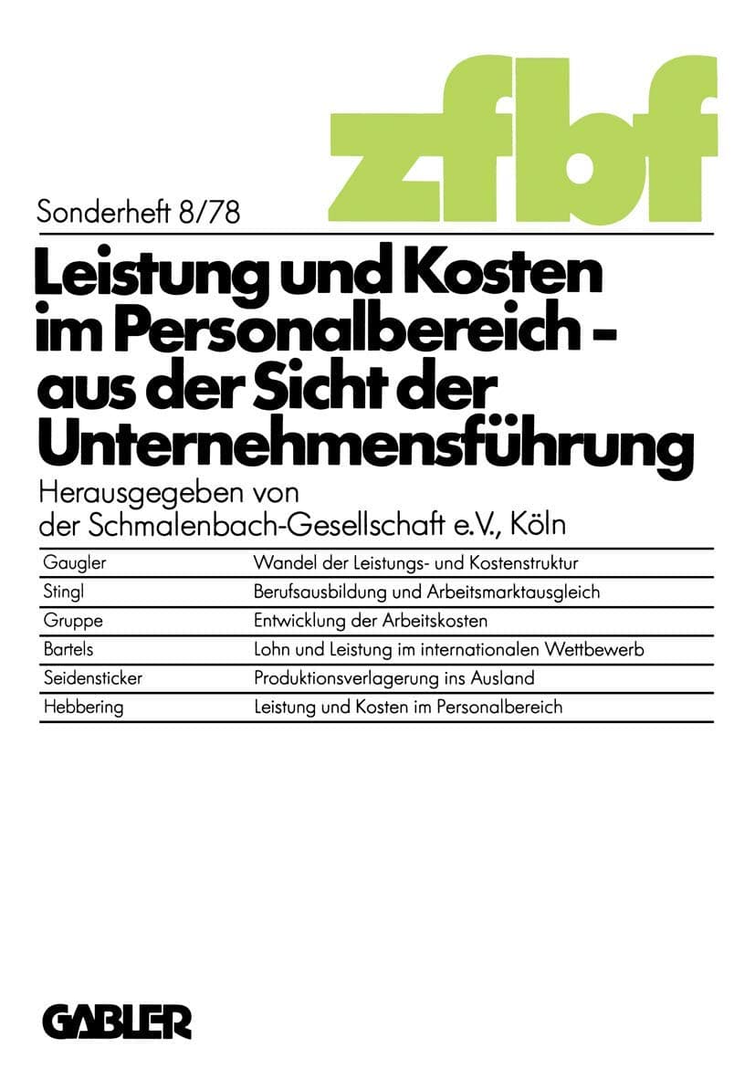 Portada de Leistung und Kosten im Personalbereich: Aus d. Sicht d. Unternehmensfuhrung (Schmalenbachs Zeitschrift fur betriebswirtschaftliche Forschung : Sonderheft) (German Edition): 8