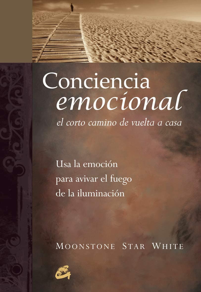 Portada de Conciencia emocional. El corto camino de vuelta a casa: Usa la emoción para avivar el fuego de la iluminación