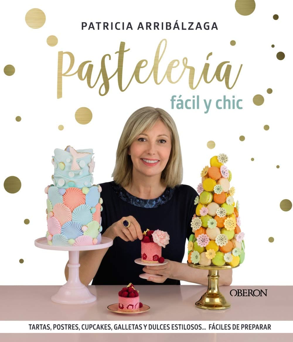 Portada de Pastelería fácil y chic: Tartas, postres, cupcakes, galletas y dulces estilosos, fáciles de preparar (Libros singulares)