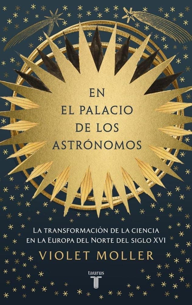 Portada de En el palacio de los astrónomos: La transformación de la ciencia en la Europa del norte del siglo XVI (Historia)