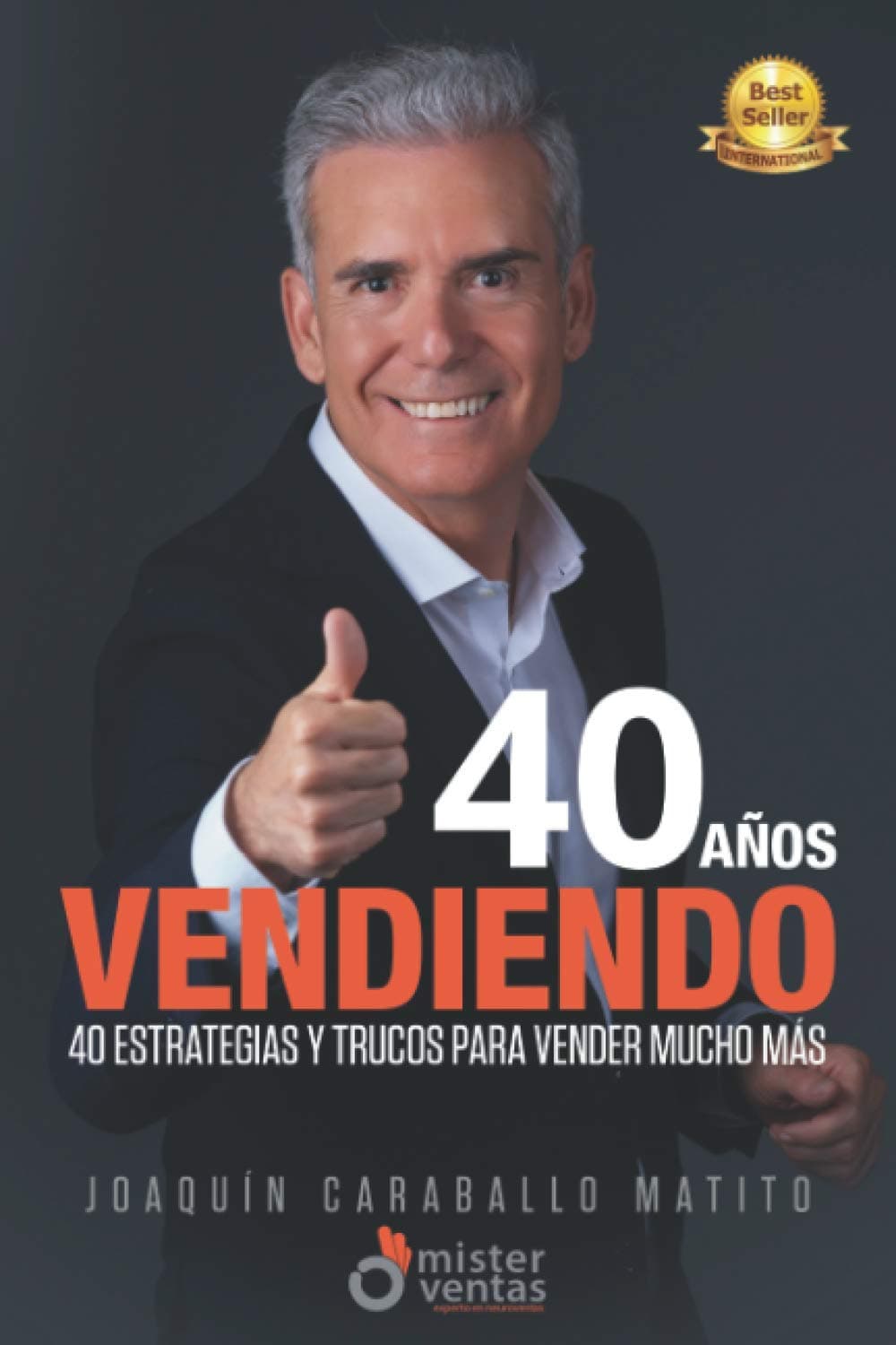 Portada de 40 AÑOS VENDIENDO: 40 Estrategias y Trucos para Vender Mucho Más