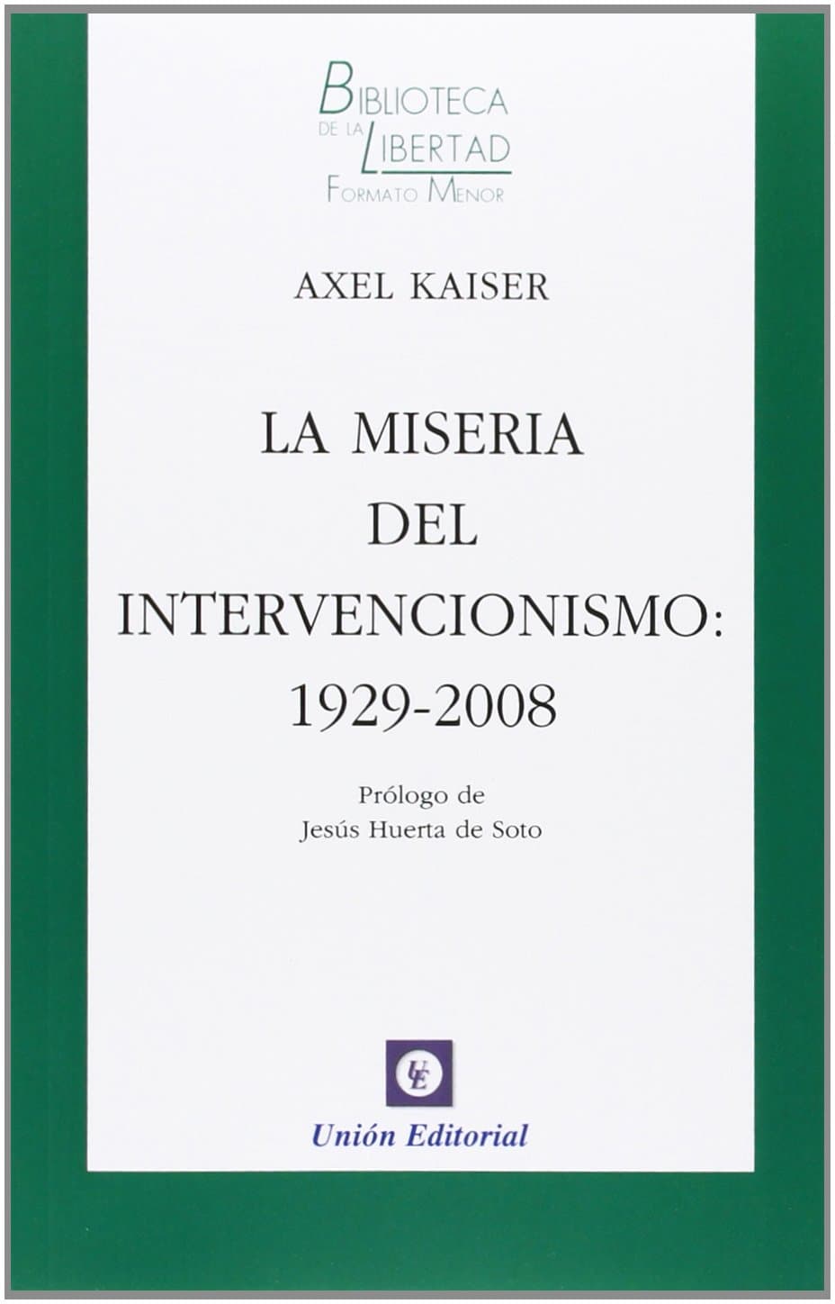 Portada de LA MISERIA DEL INTERVENCIONISMO: 1929-2008: 17 (Biblioteca de la Libertad Formato Menor)