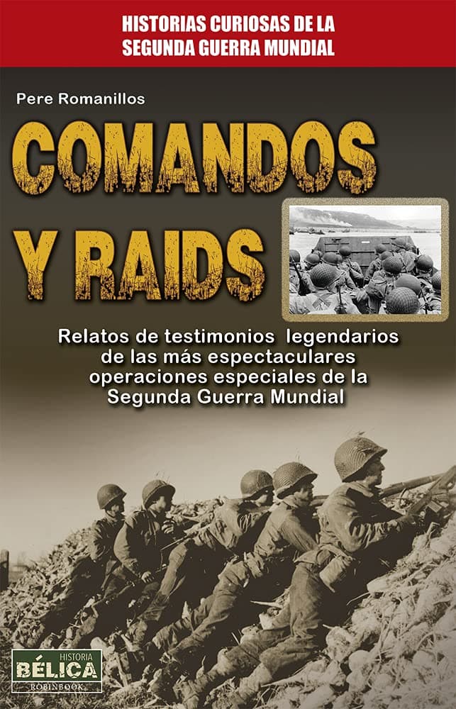 Portada de Comandos Y Raids. Relatos De Testimonios Legendarios De Las Más Espectaculares Operaciones De La Segunda Guerra Mundial (Belica)