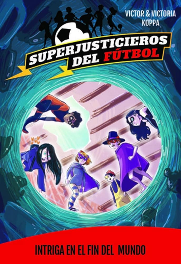Portada de Superjusticieros del Fútbol 9. Intriga en El Fin del Mundo