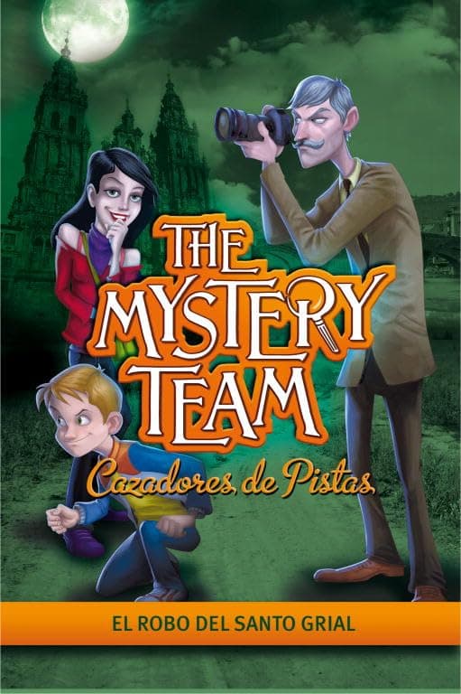 Portada de El robo del Santo Grial (The Mystery Team. Cazadores de pistas 2)