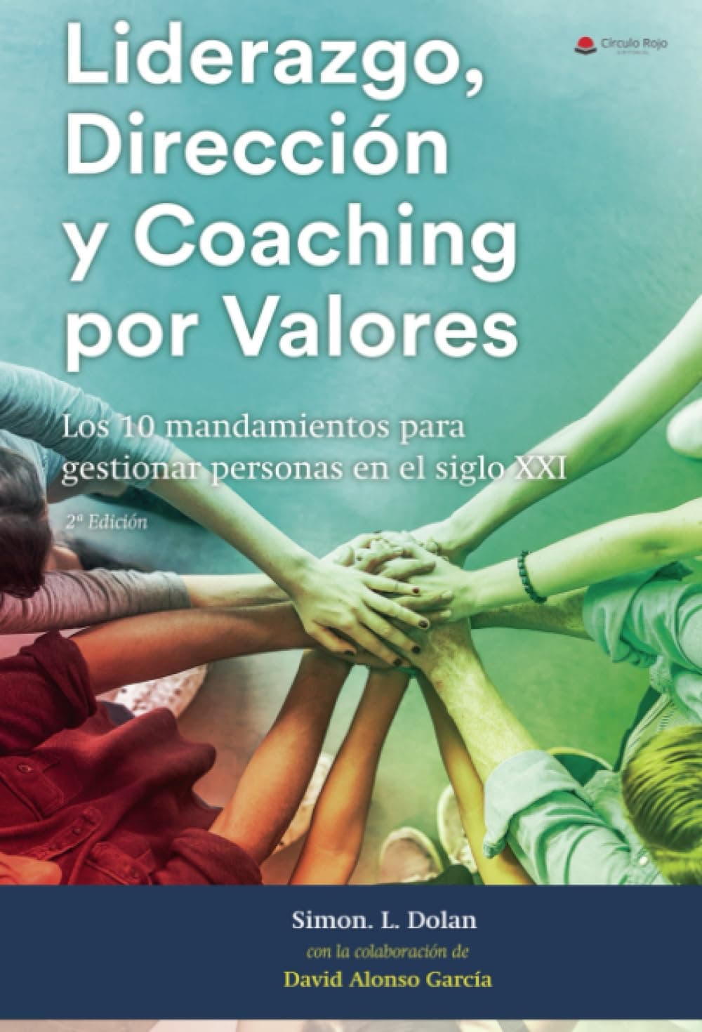 Portada de LIDERAZGO, DIRECCIÓN Y COACHING POR VALORES: Los 10 Mandamientos para Gestionar Personas en el S. XXI: Los 10 Mandamientos Para Gestionar Personas En El Siglo Xxi (NOVELA)