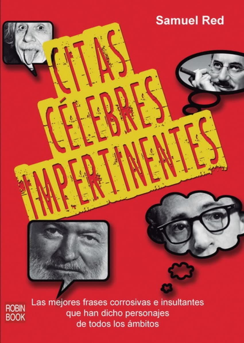 Portada de Citas Célebres Impertinentes. Las Mejores Frases Corrosivas E Insultantes Que Han Dicho Personajes De Todos Los Ámbitos (HUMOR)