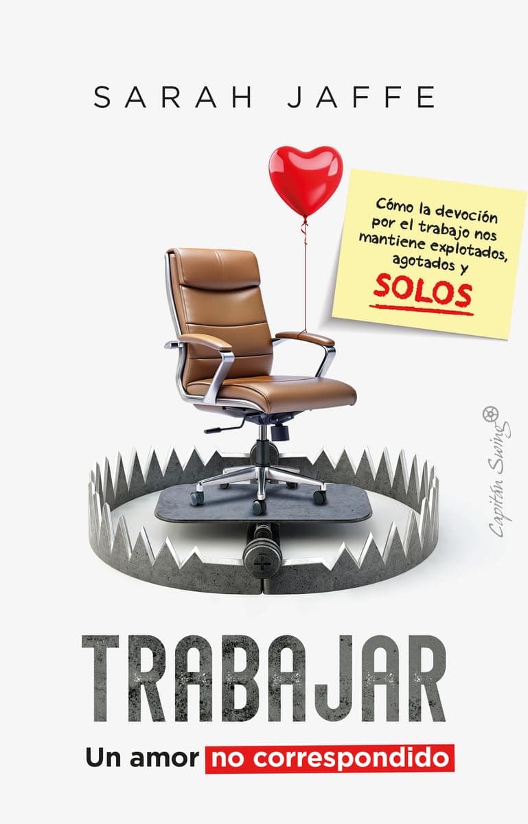 Portada de Trabajar: un amor no correspondido: Cómo la devoción por el trabájanos mantiene explotados, agot (Ensayo)