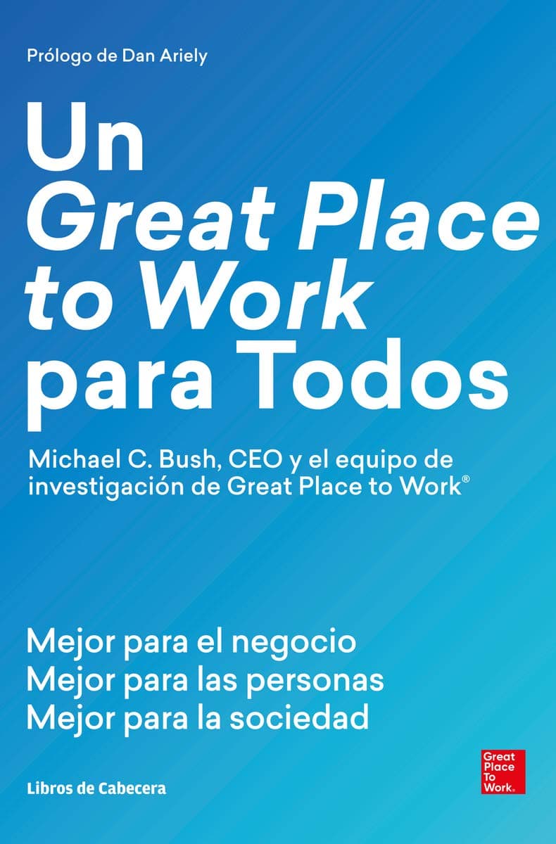 Portada de Un great place to work para todos: Mejor para el negocio, mejor para las personas y mejor para la sociedad (Temáticos)