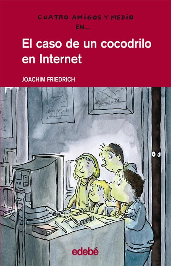 Portada de 4 AMIGOS Y 1/2: EL CASO DE UN COCODRILO EN INTERNET (CUATRO AMIGOS Y MEDIO)