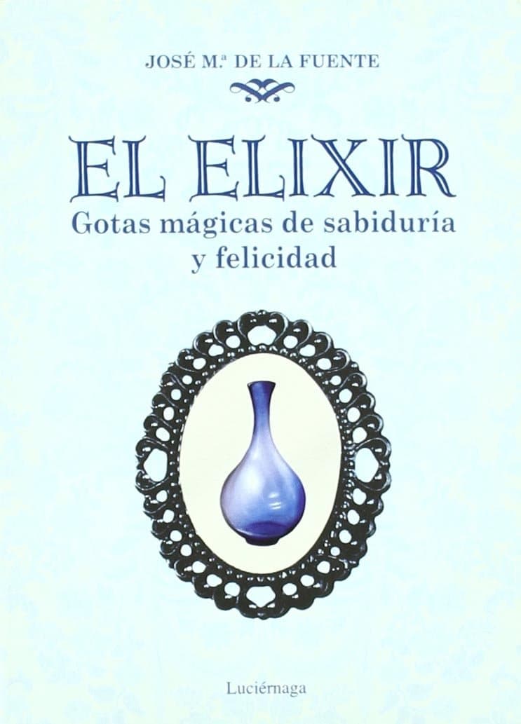 Portada de El elixir: Gotas mágicas de sabiduría y felicidad (NARRATIVA)