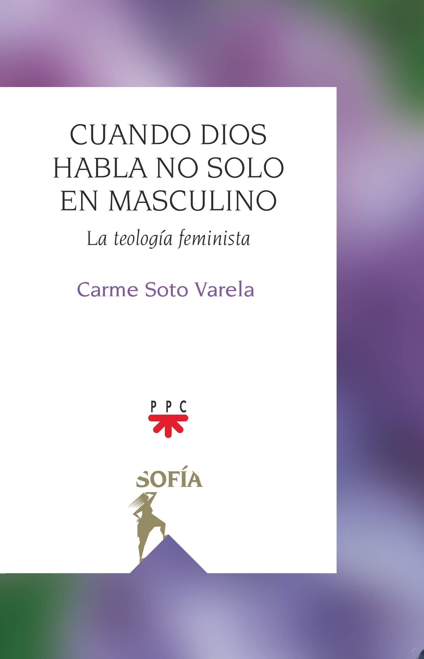Portada de Cuando Dios habla no solo en masculino: La teología feminista: 2 (Sofía)