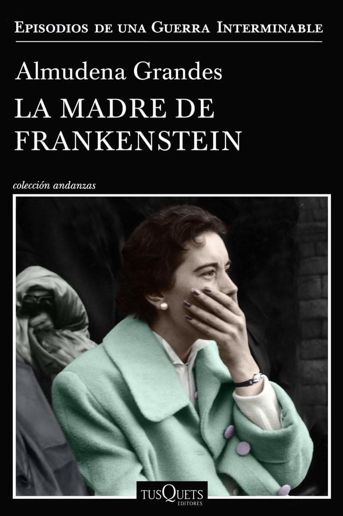 Portada de La madre de Frankenstein: Agonía y muerte de Aurora Rodríguez Carballeira en el apogeo de la España nacionalcatólica, Manicomio de Ciempozuelos (Madrid), 1954-1956: 5 (Andanzas)
