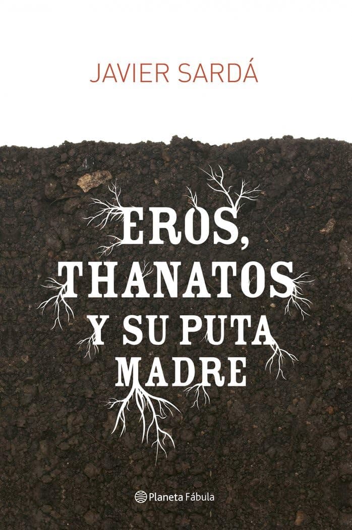 Portada de Eros, Thanatos y su puta madre (Planeta Fábula)