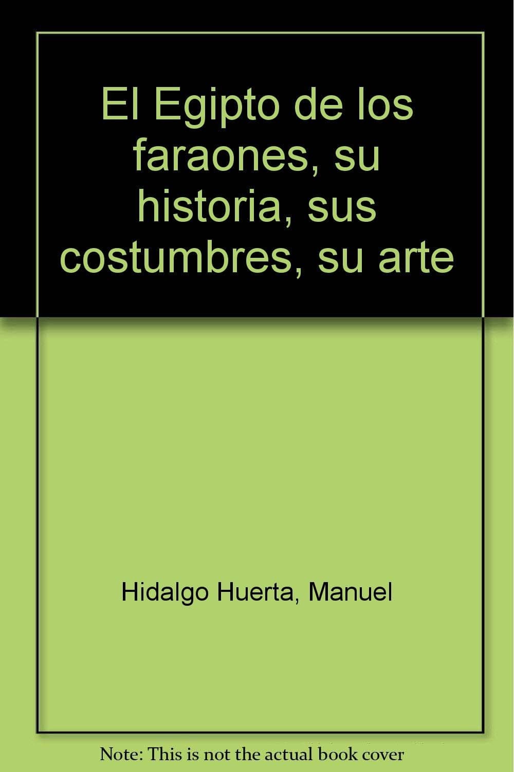Portada de El Egipto De Los Faraones. Su Historia, Sus Costumbres, Su Arte (VARIOS FUERA DE COLECCION)