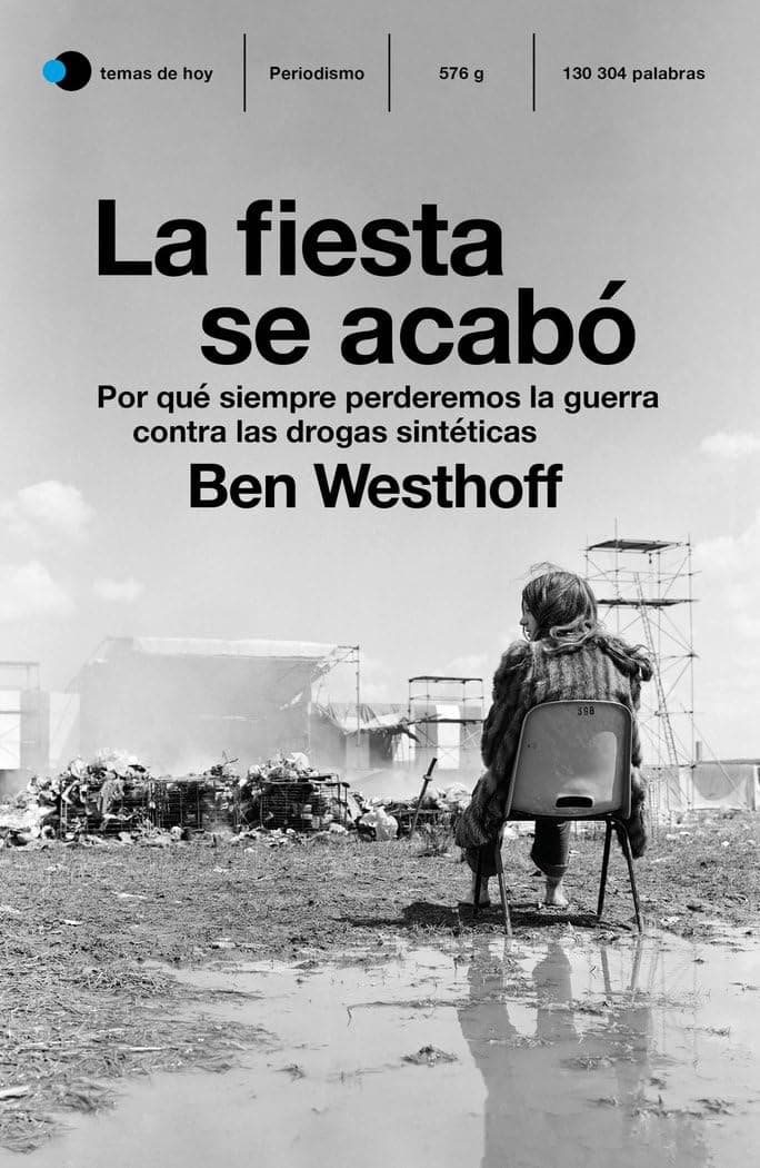 Portada de La fiesta se acabó: Por qué siempre perderemos la guerra contra las drogas sintéticas (temas de hoy)