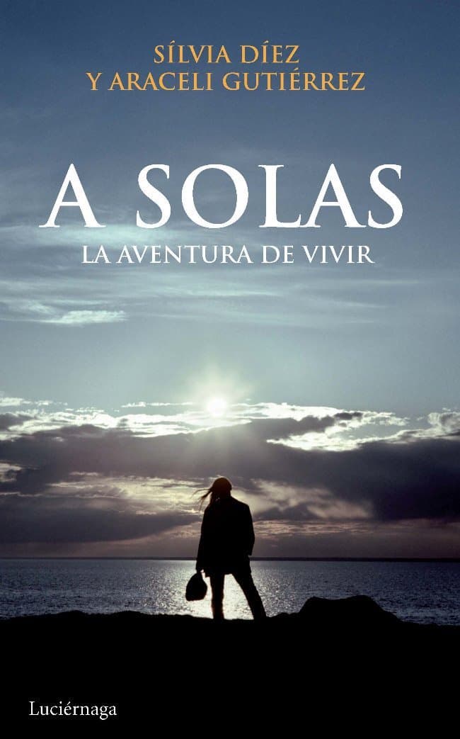 Portada de A solas: La aventura de vivir: 1 (NARRATIVA)